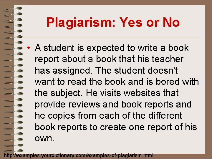 Plagiarism: Yes or No • A student is expected to write a book report