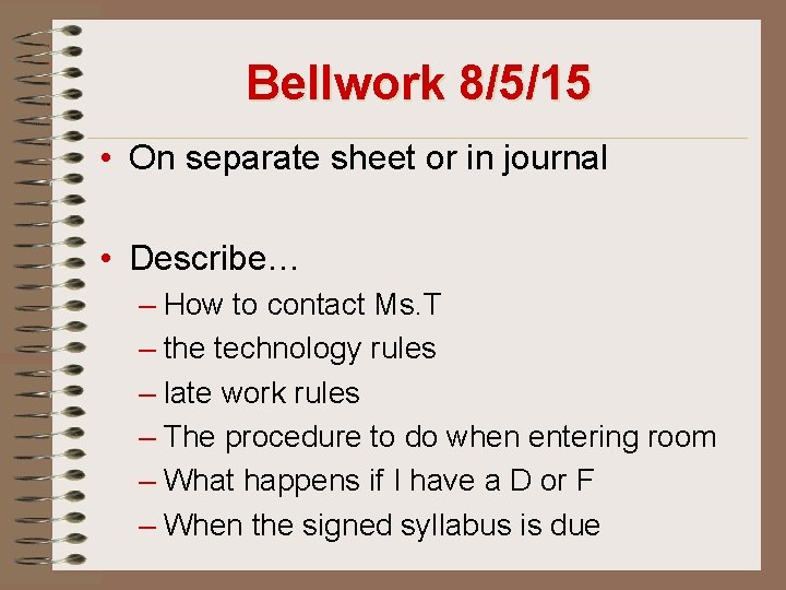 Bellwork 8/5/15 • On separate sheet or in journal • Describe… – How to