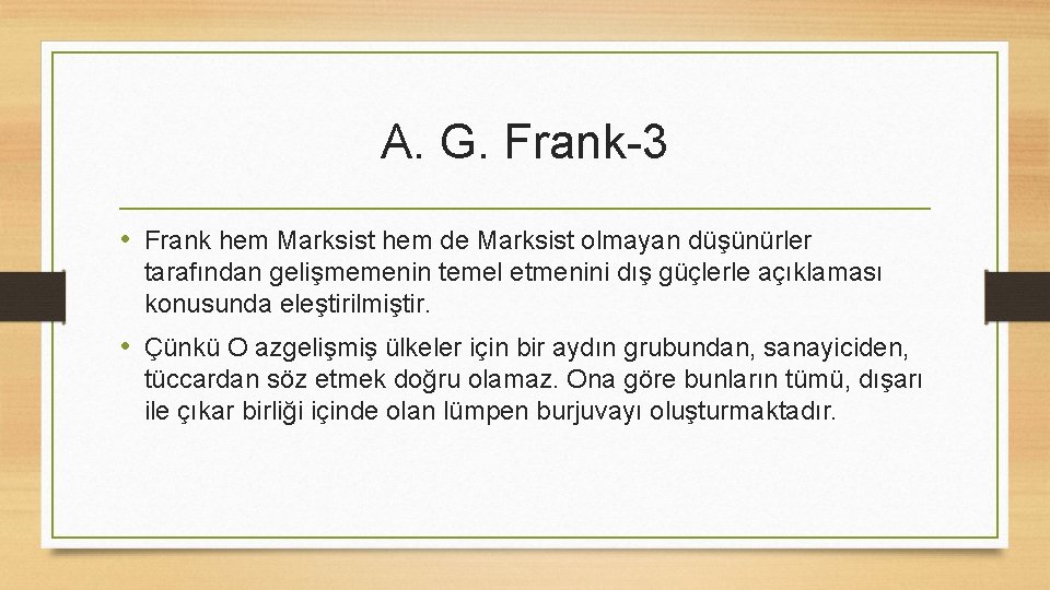 A. G. Frank-3 • Frank hem Marksist hem de Marksist olmayan düşünürler tarafından gelişmemenin