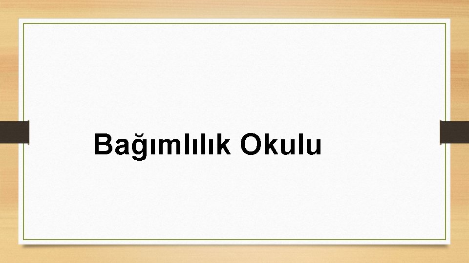 Bağımlılık Okulu 