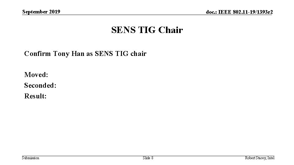 September 2019 doc. : IEEE 802. 11 -19/1393 r 2 SENS TIG Chair Confirm