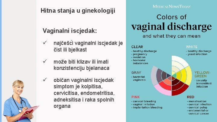 Hitna stanja u ginekologiji Vaginalni iscjedak: ü najčešc i vaginalni iscjedak je čist ili