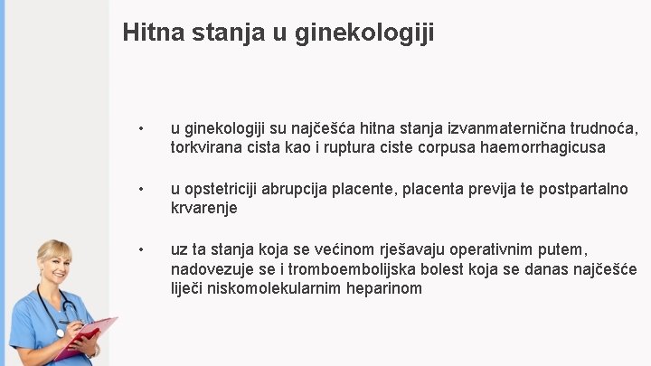 Hitna stanja u ginekologiji • u ginekologiji su najčešća hitna stanja izvanmaternična trudnoća, torkvirana