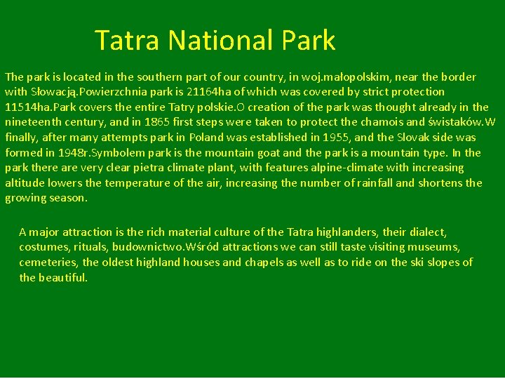 Tatra National Park The park is located in the southern part of our country,