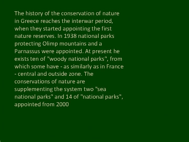 The history of the conservation of nature in Greece reaches the interwar period, when