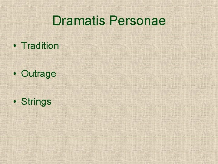 Dramatis Personae • Tradition • Outrage • Strings 