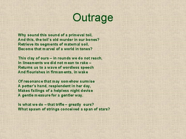 Outrage Why sound this sound of a primeval toil, And this, the toil’s old