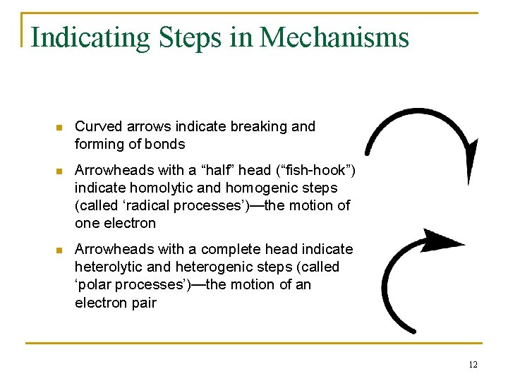 Indicating Steps in Mechanisms n Curved arrows indicate breaking and forming of bonds n