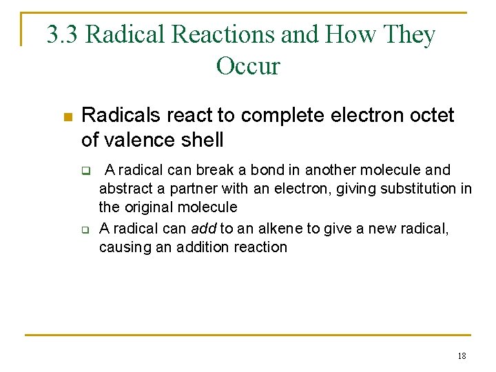 3. 3 Radical Reactions and How They Occur n Radicals react to complete electron