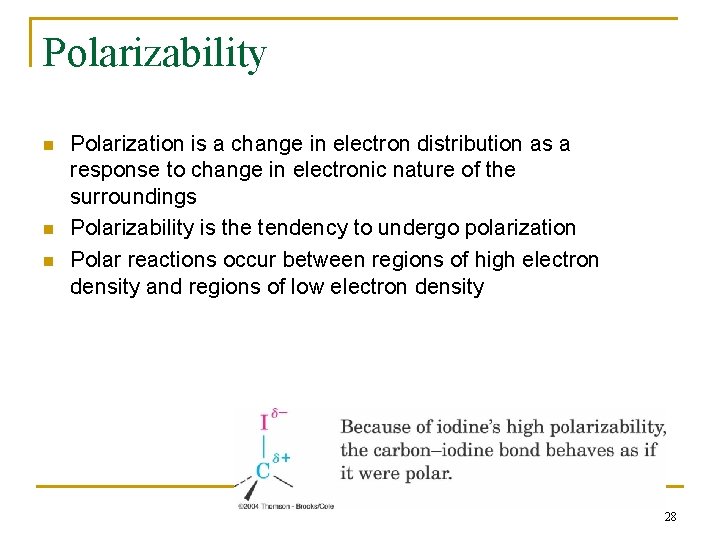 Polarizability n n n Polarization is a change in electron distribution as a response