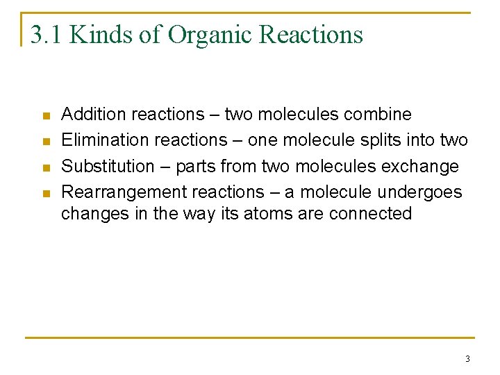 3. 1 Kinds of Organic Reactions n n Addition reactions – two molecules combine