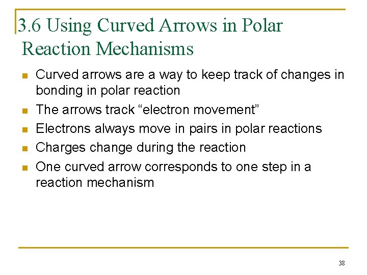 3. 6 Using Curved Arrows in Polar Reaction Mechanisms n n n Curved arrows