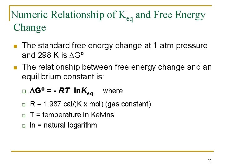 Numeric Relationship of Keq and Free Energy Change n n The standard free energy