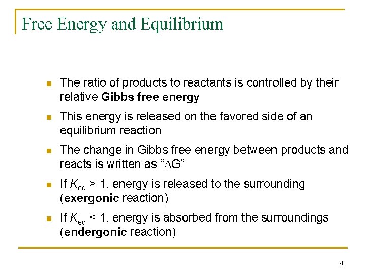 Free Energy and Equilibrium n The ratio of products to reactants is controlled by