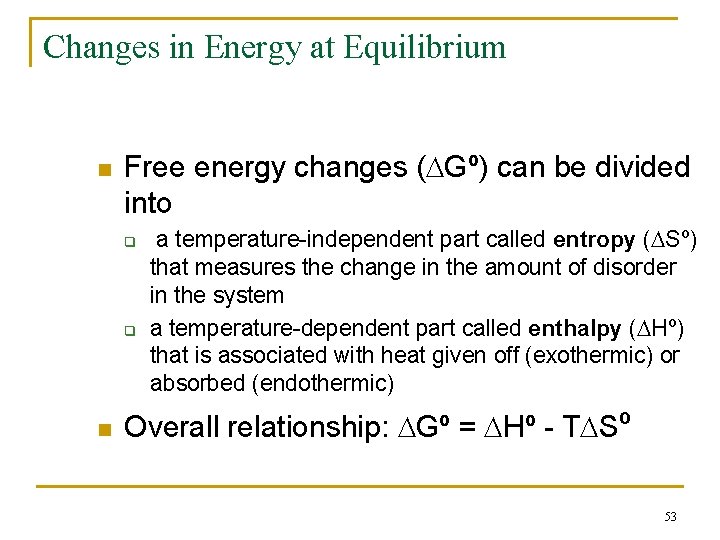 Changes in Energy at Equilibrium n Free energy changes (DGº) can be divided into