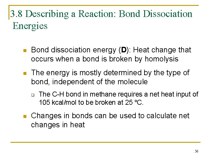 3. 8 Describing a Reaction: Bond Dissociation Energies n Bond dissociation energy (D): Heat
