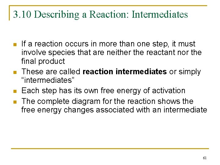 3. 10 Describing a Reaction: Intermediates n n If a reaction occurs in more