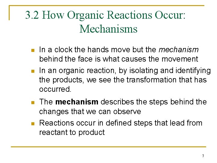 3. 2 How Organic Reactions Occur: Mechanisms n n In a clock the hands