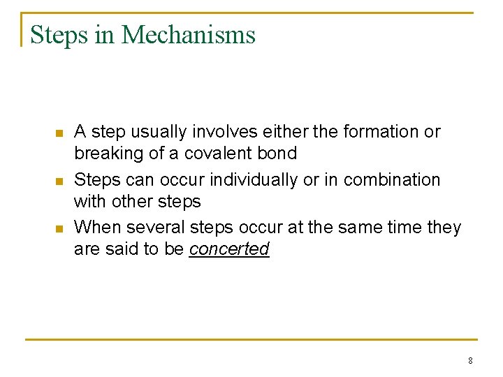 Steps in Mechanisms n n n A step usually involves either the formation or