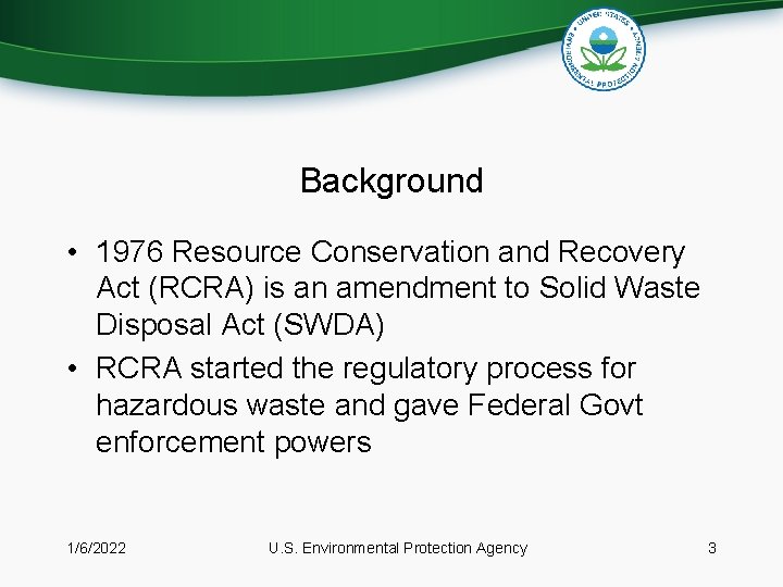 Background • 1976 Resource Conservation and Recovery Act (RCRA) is an amendment to Solid Background • 1976 Resource Conservation and Recovery Act (RCRA) is an amendment to Solid