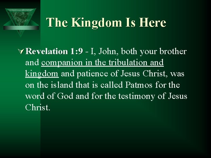 The Kingdom Is Here Ú Revelation 1: 9 - I, John, both your brother
