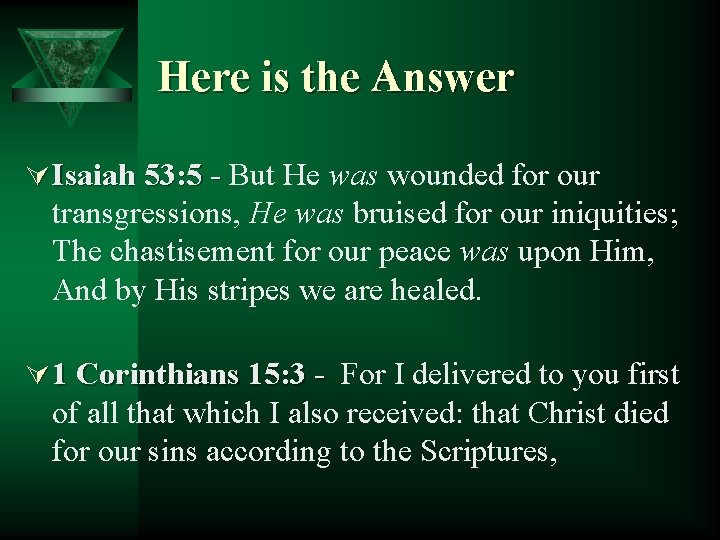 Here is the Answer Ú Isaiah 53: 5 - But He was wounded for