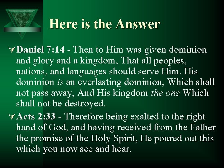 Here is the Answer Ú Daniel 7: 14 - Then to Him was given