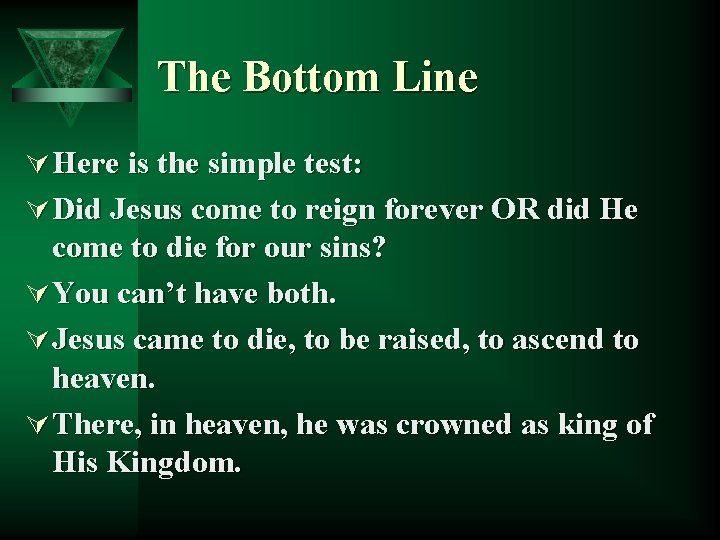The Bottom Line Ú Here is the simple test: Ú Did Jesus come to
