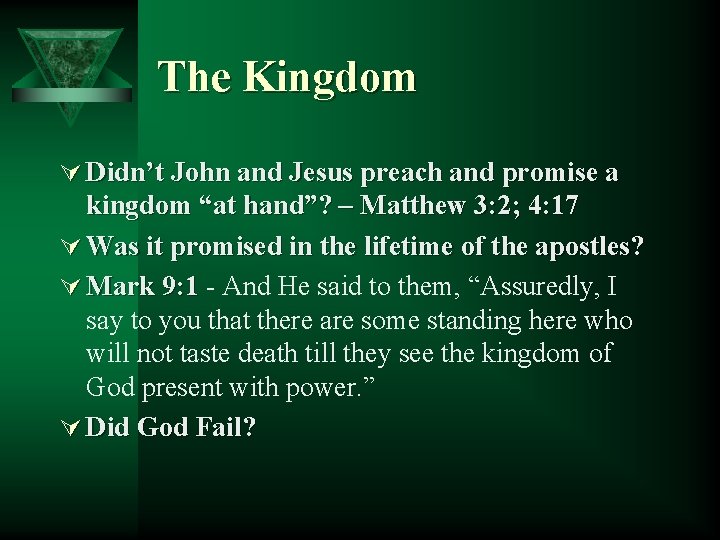 The Kingdom Ú Didn’t John and Jesus preach and promise a kingdom “at hand”?