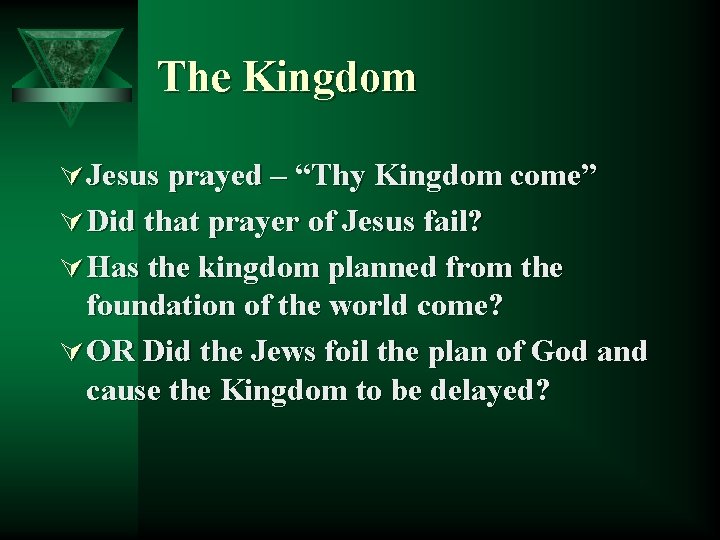 The Kingdom Ú Jesus prayed – “Thy Kingdom come” Ú Did that prayer of