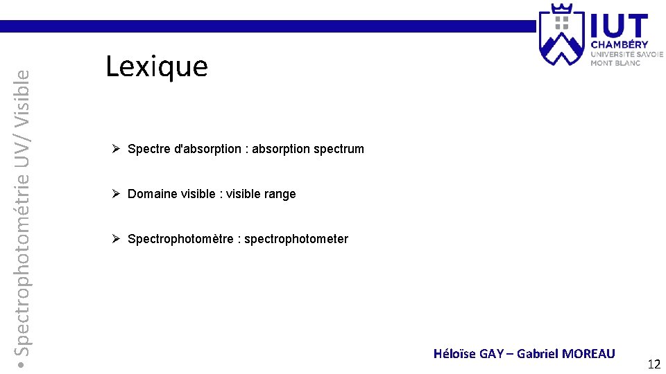  • Spectrophotométrie UV/ Visible Lexique Ø Spectre d'absorption : absorption spectrum Ø Domaine