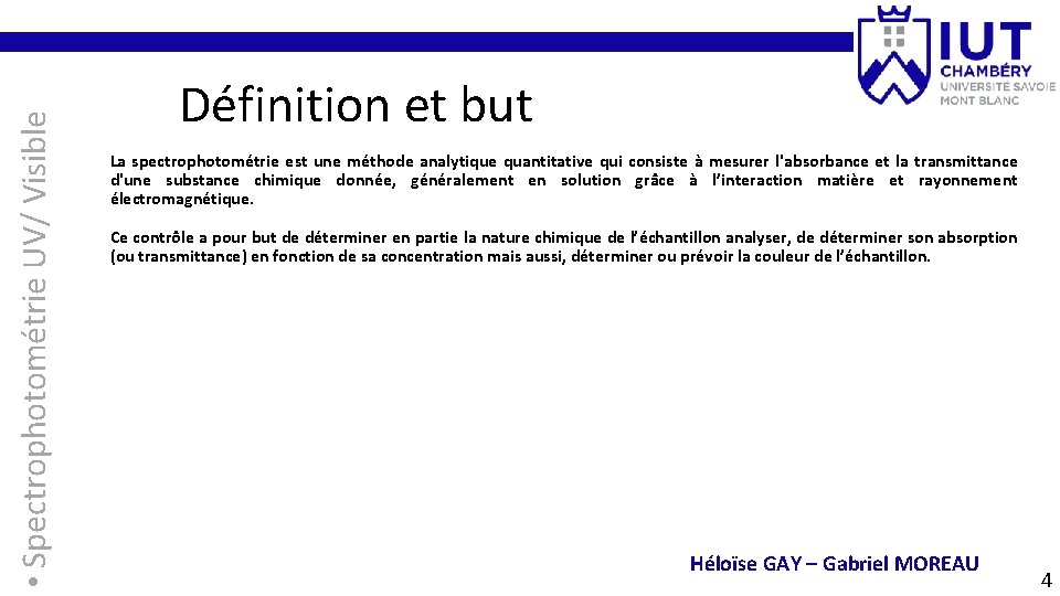  • Spectrophotométrie UV/ Visible Définition et but La spectrophotométrie est une méthode analytique