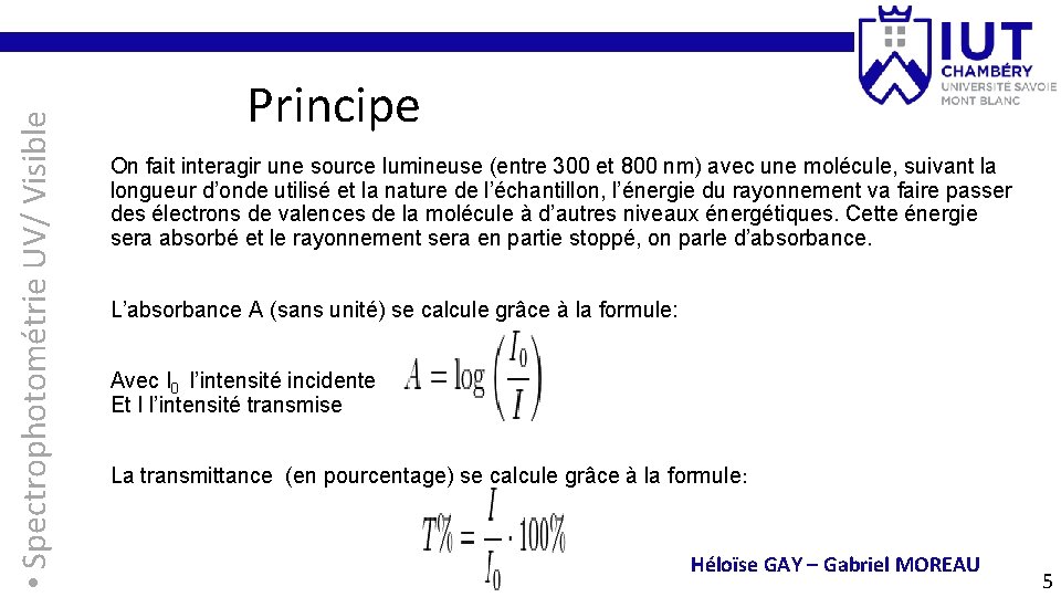  • Spectrophotométrie UV/ Visible Principe On fait interagir une source lumineuse (entre 300