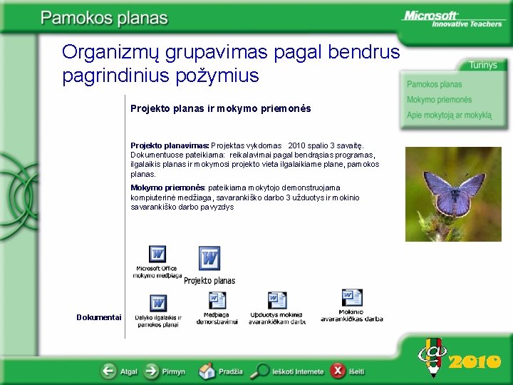 Organizmų grupavimas pagal bendrus pagrindinius požymius Projekto planas ir mokymo priemonės Projekto planavimas: Projektas Organizmų grupavimas pagal bendrus pagrindinius požymius Projekto planas ir mokymo priemonės Projekto planavimas: Projektas