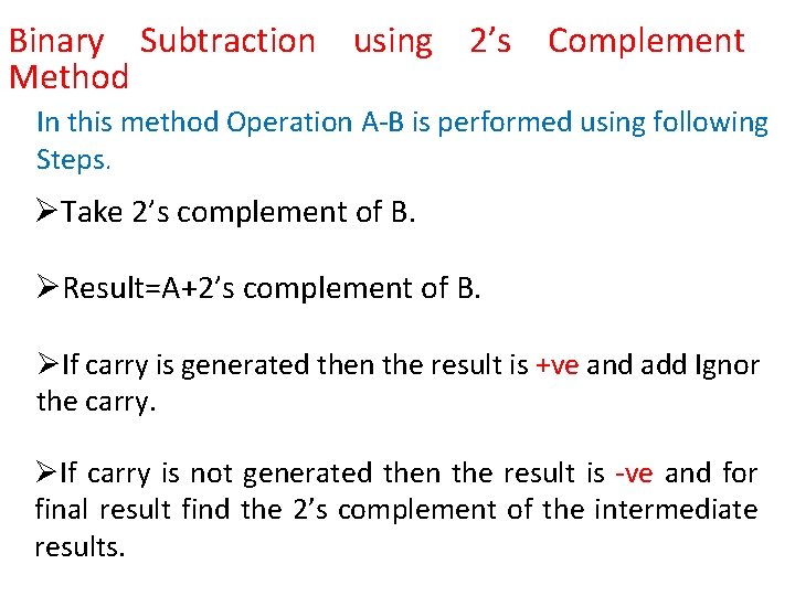 Binary Subtraction using 2’s Complement Method In this method Operation A-B is performed using