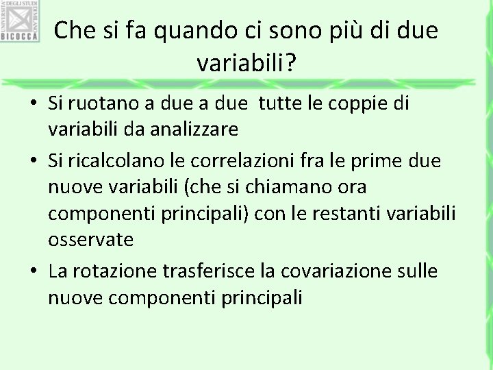 Che si fa quando ci sono più di due variabili? • Si ruotano a