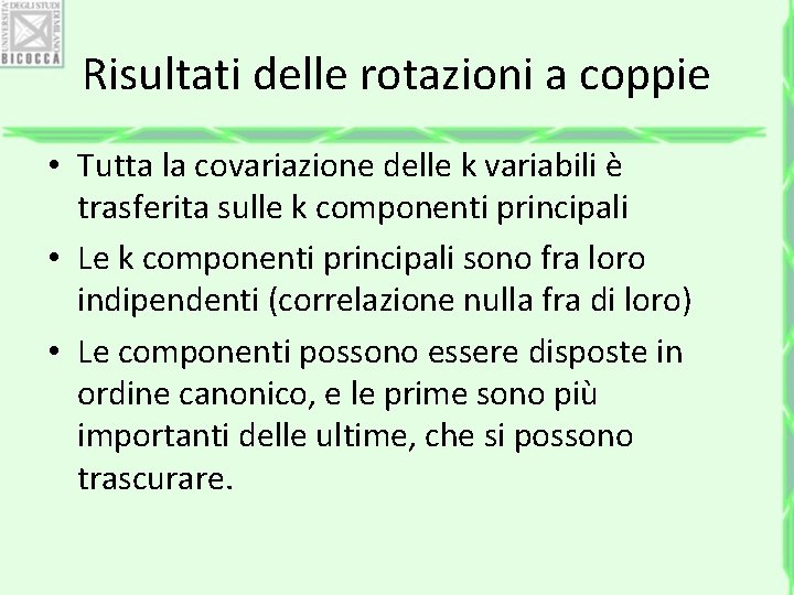 Risultati delle rotazioni a coppie • Tutta la covariazione delle k variabili è trasferita