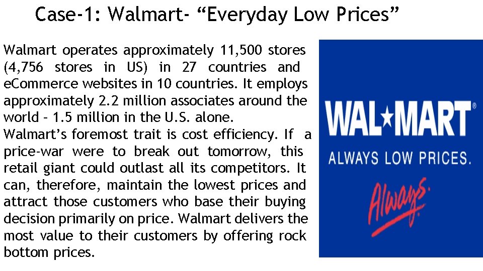 Case-1: Walmart- “Everyday Low Prices” Walmart operates approximately 11, 500 stores (4, 756 stores