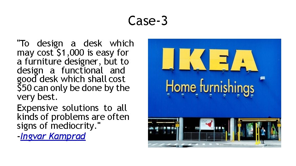 Case-3 "To design a desk which may cost $1, 000 is easy for a