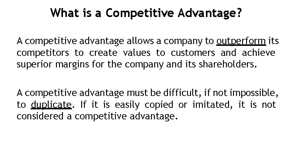 What is a Competitive Advantage? A competitive advantage allows a company to outperform its