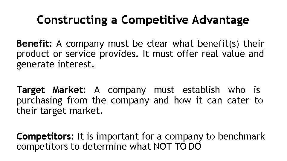 Constructing a Competitive Advantage Benefit: A company must be clear what benefit(s) their product