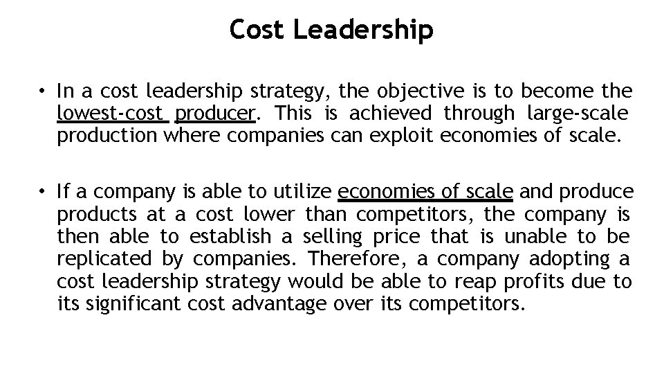 Cost Leadership • In a cost leadership strategy, the objective is to become the