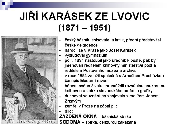 JIŘÍ KARÁSEK ZE LVOVIC (1871 – 1951) - český básník, spisovatel a kritik, přední