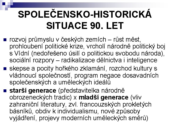 SPOLEČENSKO-HISTORICKÁ SITUACE 90. LET n n n rozvoj průmyslu v českých zemích – růst