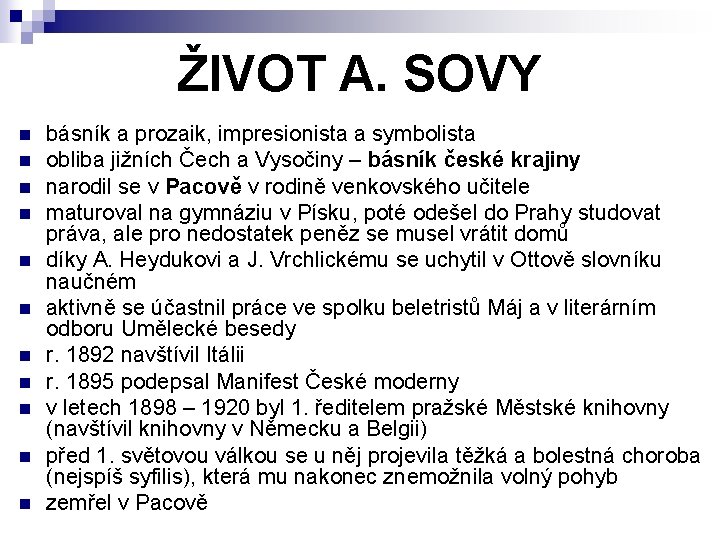ŽIVOT A. SOVY n n n básník a prozaik, impresionista a symbolista obliba jižních
