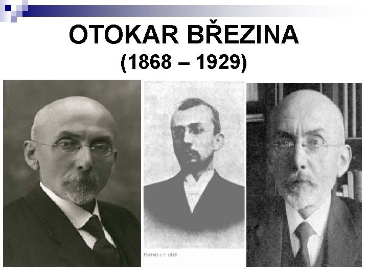 OTOKAR BŘEZINA (1868 – 1929) 