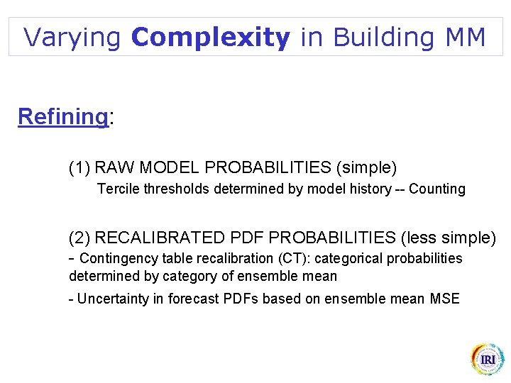 Varying Complexity in Building MM Refining: (1) RAW MODEL PROBABILITIES (simple) Tercile thresholds determined