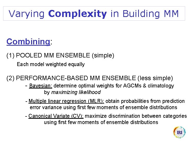 Varying Complexity in Building MM Combining: (1) POOLED MM ENSEMBLE (simple) Each model weighted