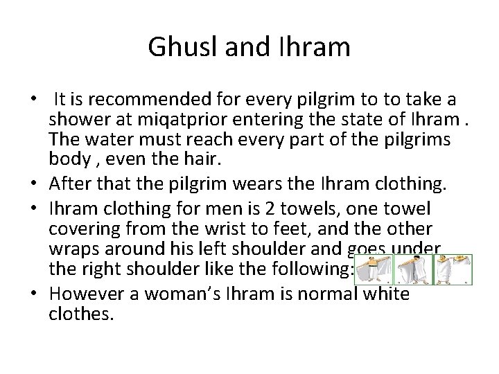 Ghusl and Ihram • It is recommended for every pilgrim to to take a