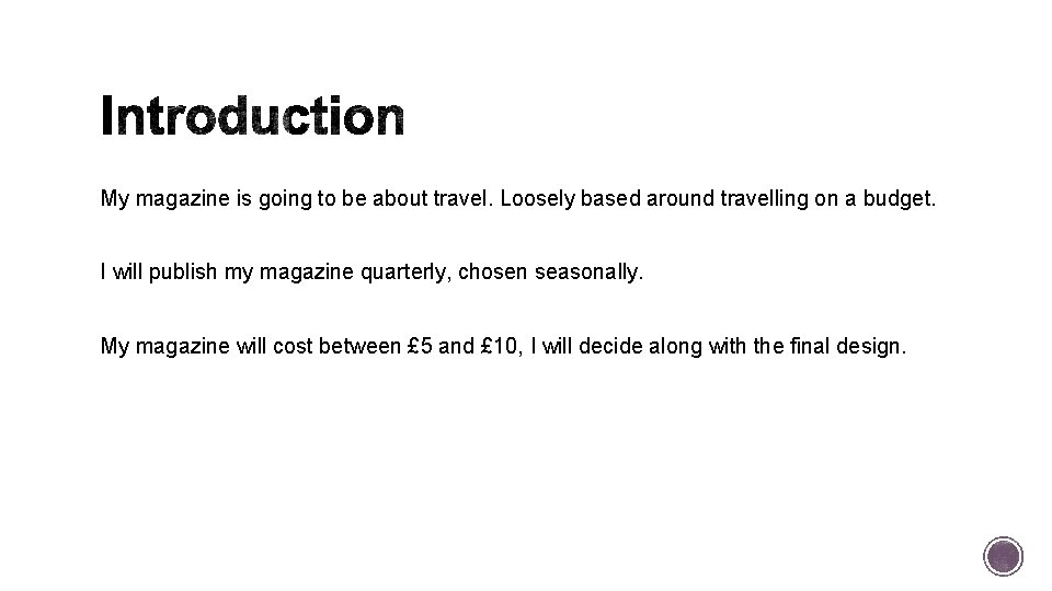 My magazine is going to be about travel. Loosely based around travelling on a